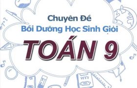 Chuyên đề bồi dưỡng HSG Toán 9 - Nguyễn Đức Tấn